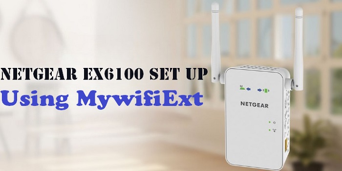 You are currently viewing Netgear EX6100 Wi-Fi Range Extender Setup | User Manual